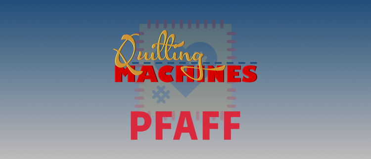 Domestic Machines PFAFF - Quilting