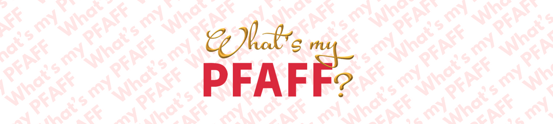 What PFAFF machine do I have?
