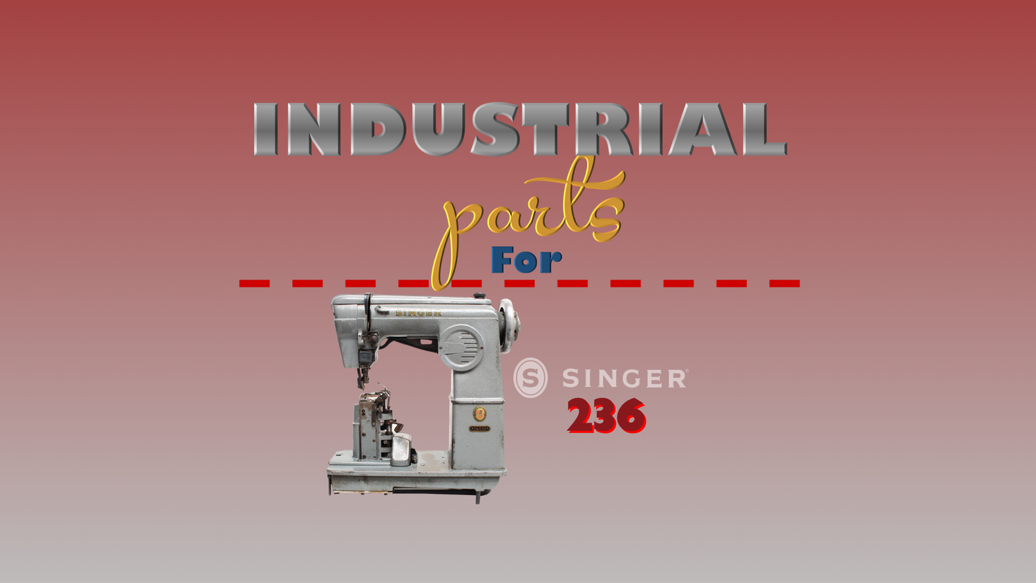Industrial Parts - Singer 236