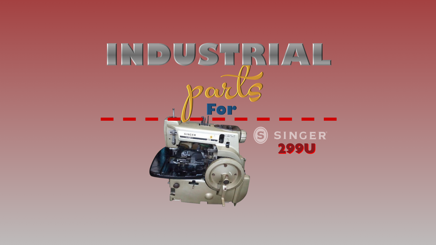 Industrial Parts - Singer 299U