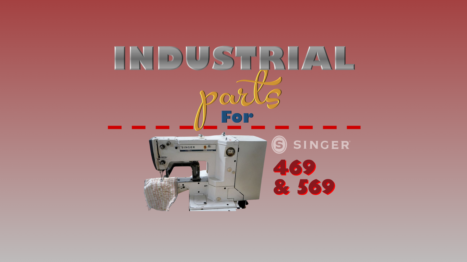 Industrial Parts - Singer 469 & 569